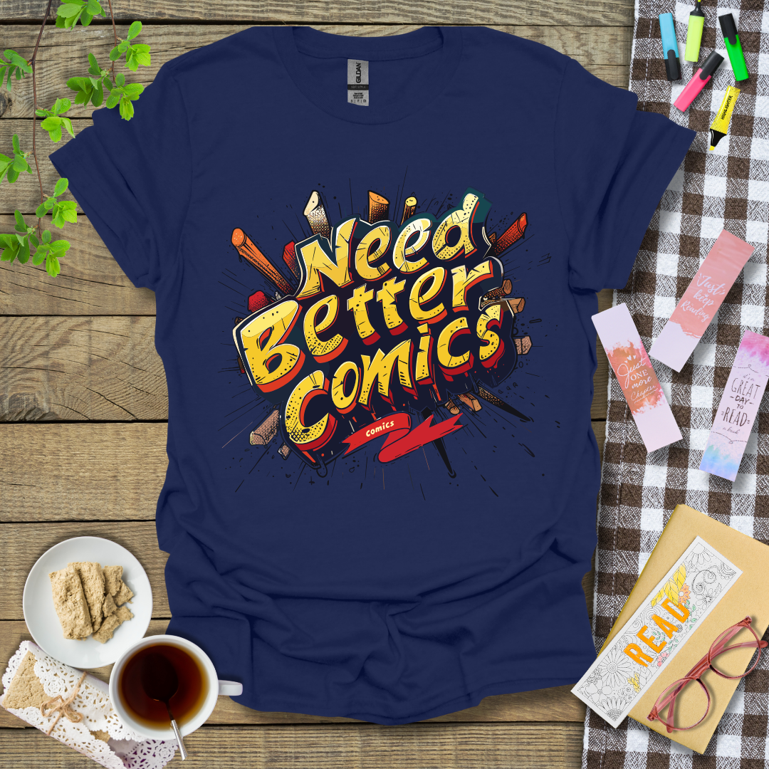 Need Better Comics Graphic T Shirt