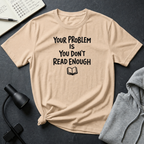 You Don't Read Enough T Shirt