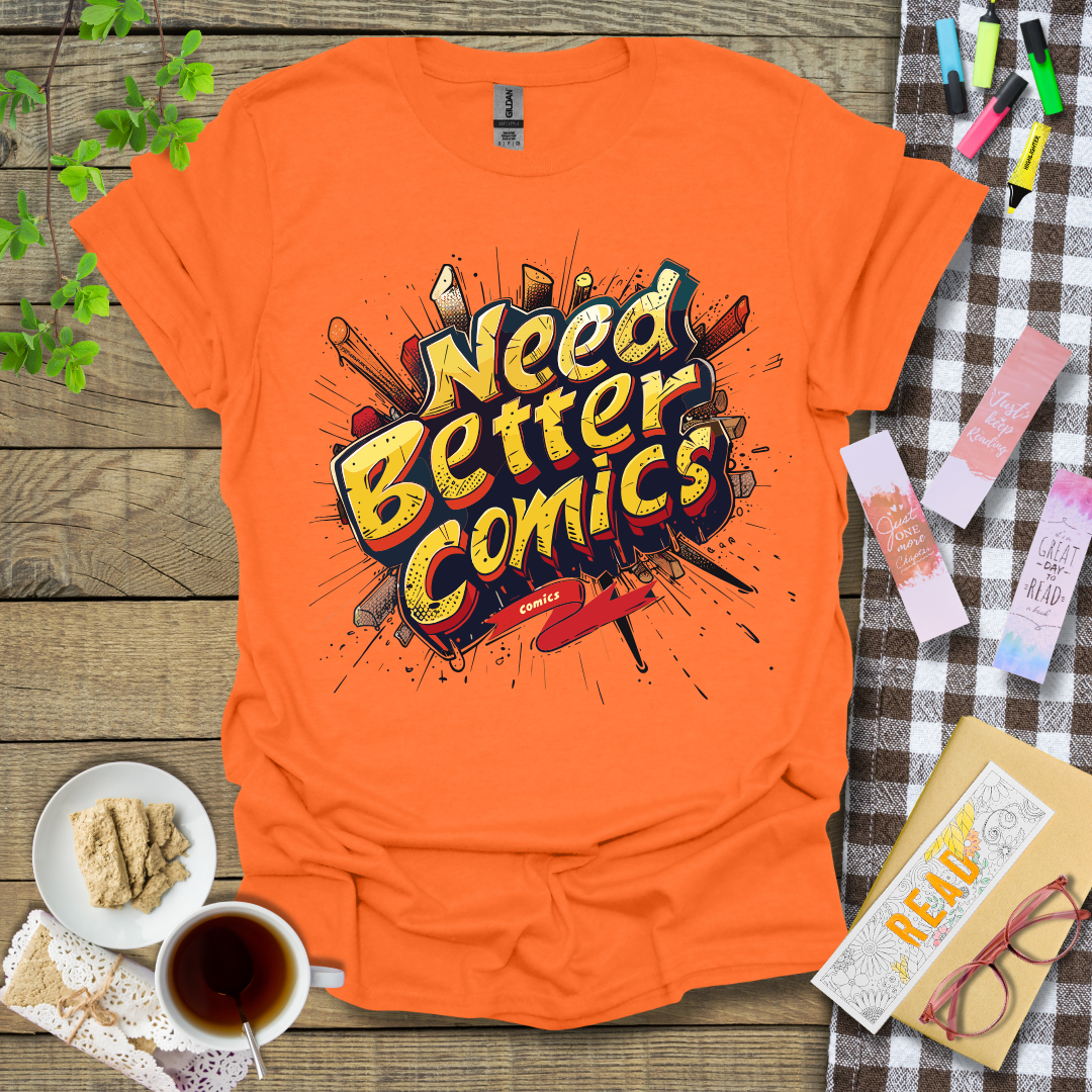 Need Better Comics Graphic T Shirt