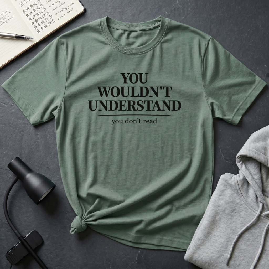 You Don't Read T Shirt
