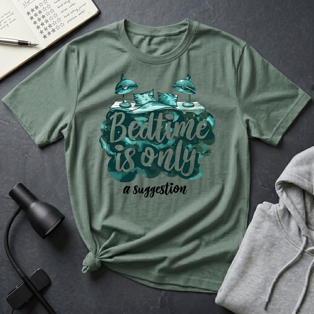 Bedtime Is A Suggestion T Shirt