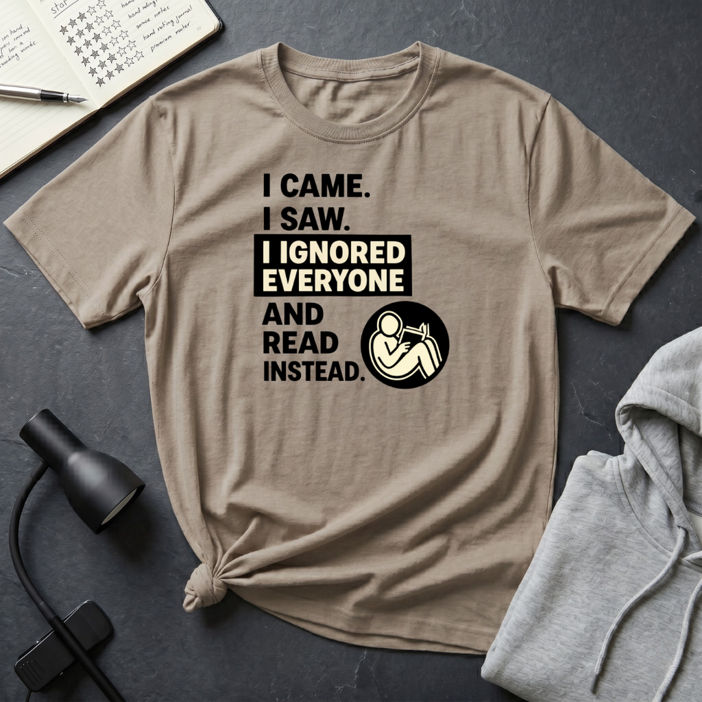 I Ignored Everyone T Shirt