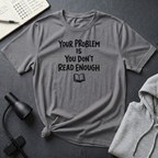 You Don't Read Enough T Shirt