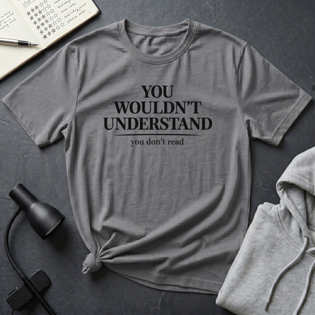 You Don't Read T Shirt