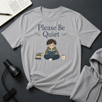 Be Quiet T Shirt