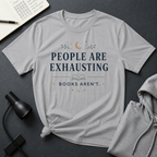 People Are Exhausting T Shirt