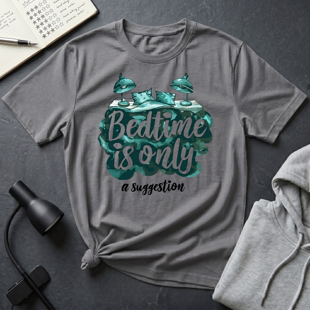 Bedtime Is A Suggestion T Shirt