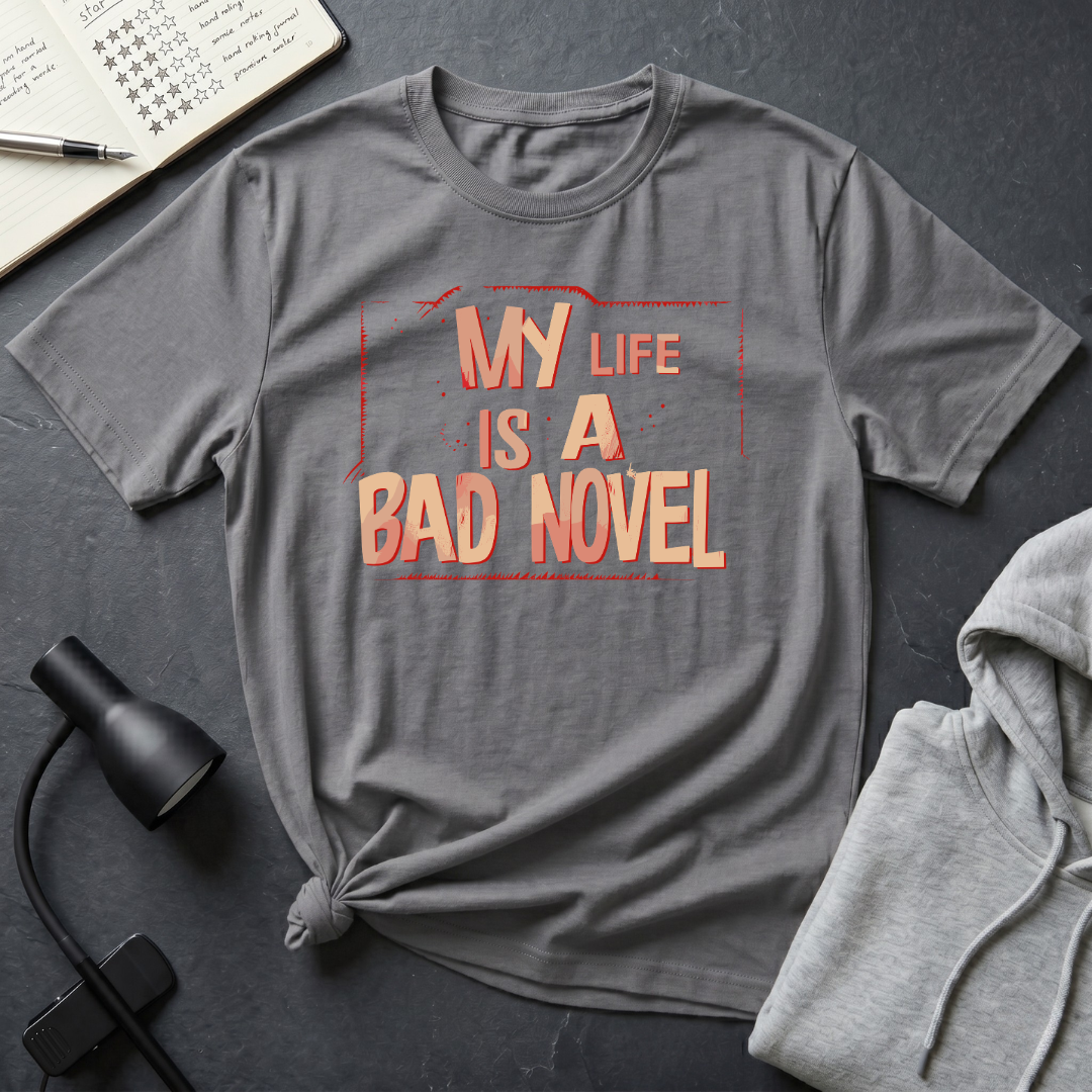 My Life is A Bad Novel T Shirt