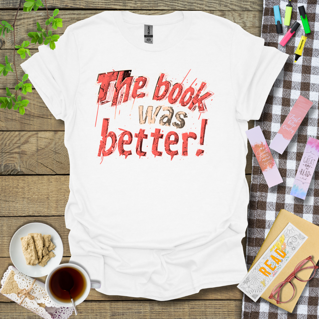 The Book was better! Text Graphic T Shirt Design