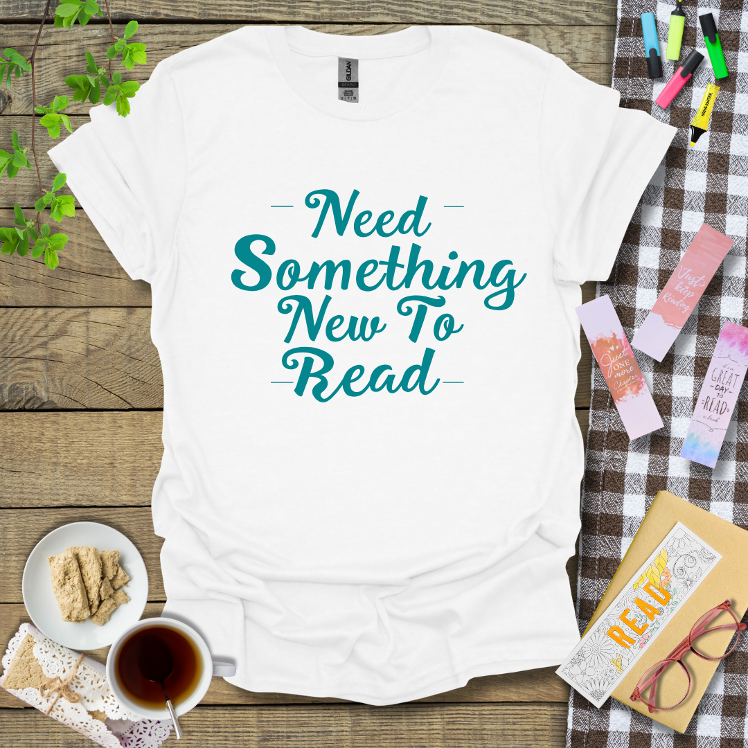 Need Something New To Read Graphic T Shirt