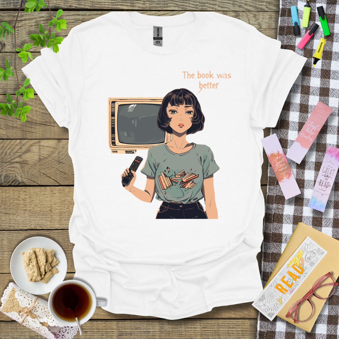 The Book Was Better! Graphic T Shirt