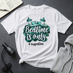 Bedtime Is A Suggestion T Shirt