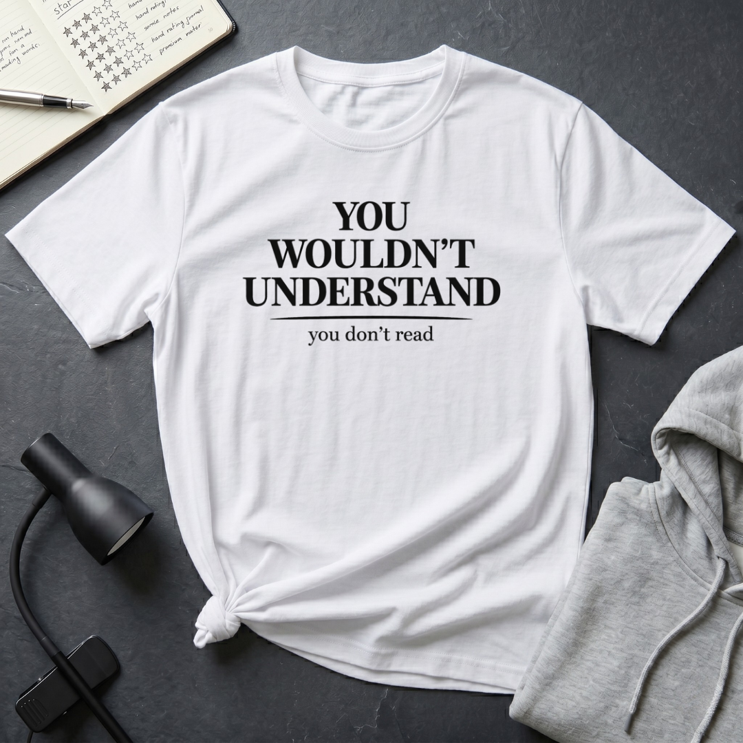 You Don't Read T Shirt
