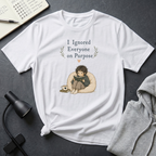 Ignore Everyone T Shirt